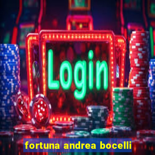 fortuna andrea bocelli